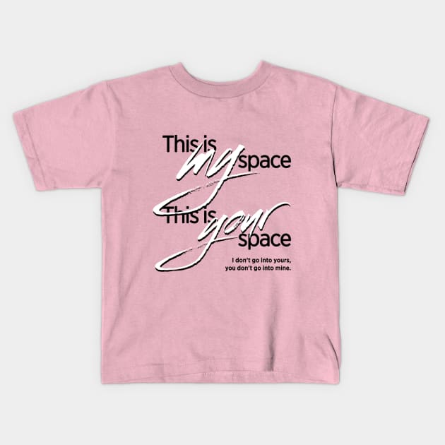 This is my space. This is your space. Kids T-Shirt by AlainTremblay